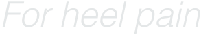For heel pain