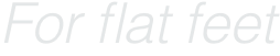 For flat feet